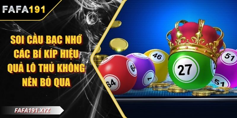Soi Cầu Bạc Nhớ Các Bí Kíp Hiệu Quả Lô Thủ Không Nên Bỏ Qua